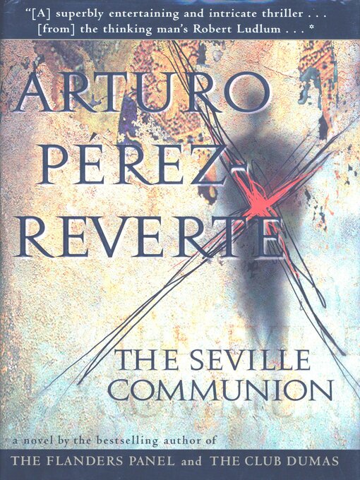 Title details for The Seville Communion by Arturo Perez-Reverte - Available